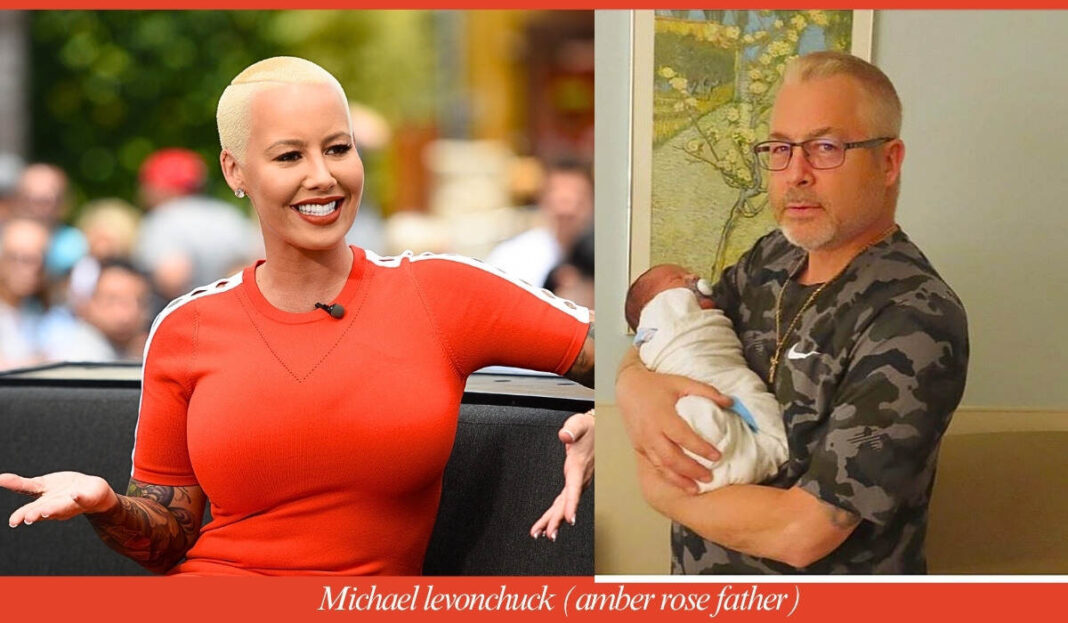 Michael levonchuck (Amber Rose father)